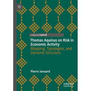 Thomas Aquinas on Risk in Economic Activity - by  Pierre Januard (Hardcover) - 1 of 1