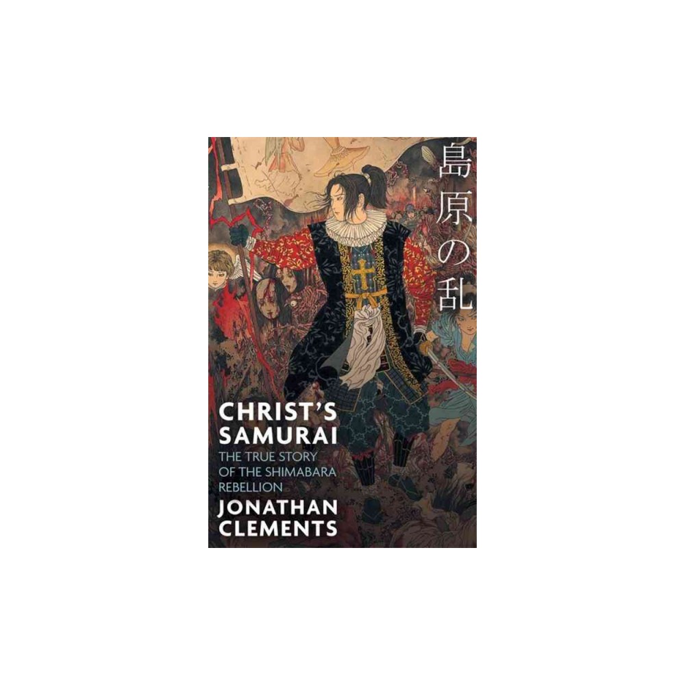 Christ's Samurai : The True Story of the Shimabara Rebellion (Paperback) (Jonathan Clements)
