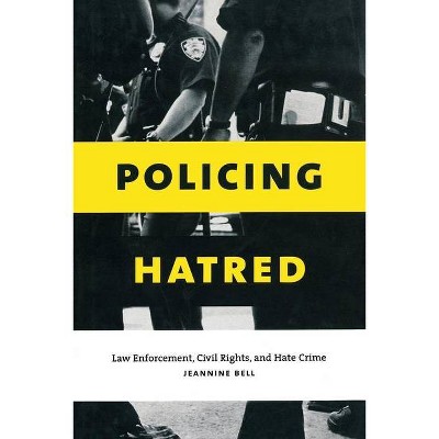 Policing Hatred - (Critical America) by  Jeannine Bell (Paperback)