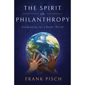 The Spirit of Philanthropy - by  Frank Pisch (Paperback) - 1 of 1