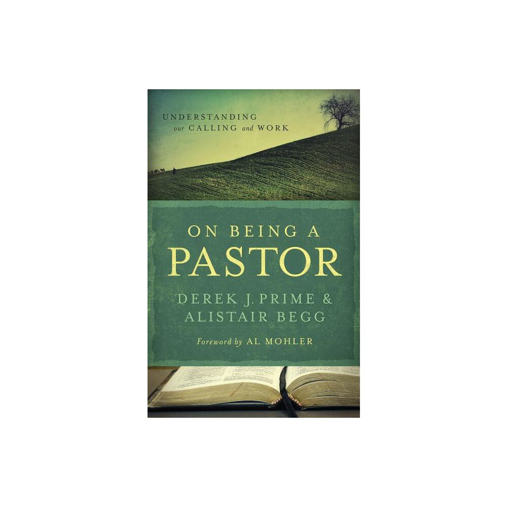 ISBN 9780802431226 product image for On Being a Pastor - 2nd Edition by Derek J Prime & Alistair Begg (Paperback) | upcitemdb.com