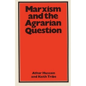 Marxism and the Agrarian Question - 2nd Edition by  Athar Hussain & Keith Tribe (Paperback) - 1 of 1