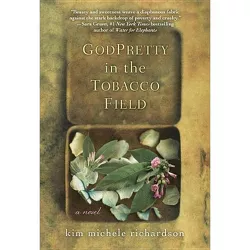 Godpretty in the Tobacco Field - by  Kim Michele Richardson (Paperback)