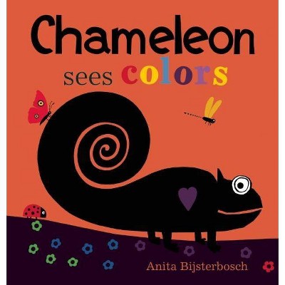 Chameleon Sees Colors - by  Anita Bijsterbosch (Hardcover)