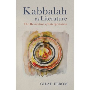 Kabbalah as Literature - by  Gilad Elbom (Hardcover) - 1 of 1