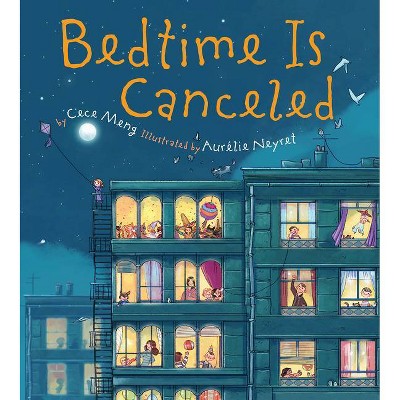 Bedtime Is Canceled - by  Cece Meng (Paperback)