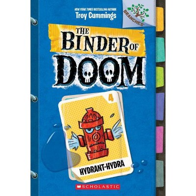 Hydrant-Hydra: A Branches Book (the Binder of Doom #4), 4 - by  Troy Cummings (Paperback)