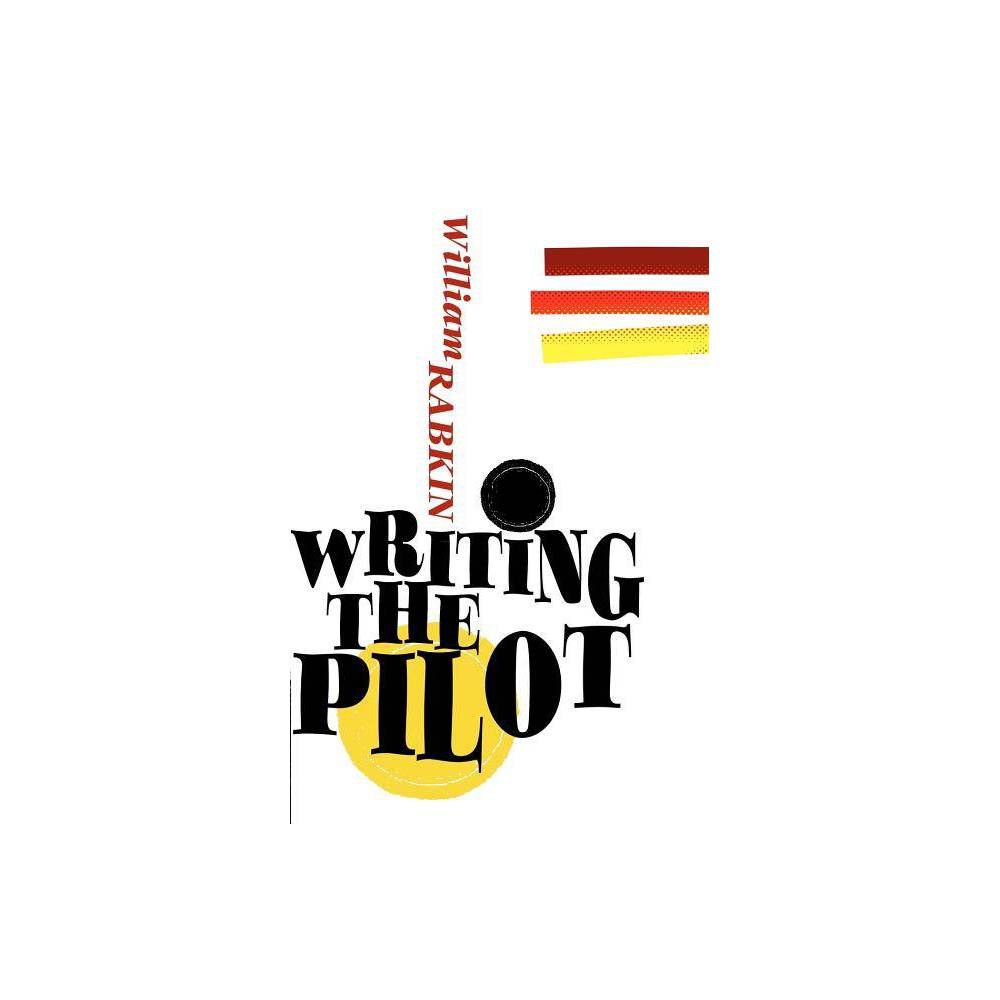 ISBN 9780615533612 product image for Writing the Pilot - by William Rabkin (Paperback) | upcitemdb.com