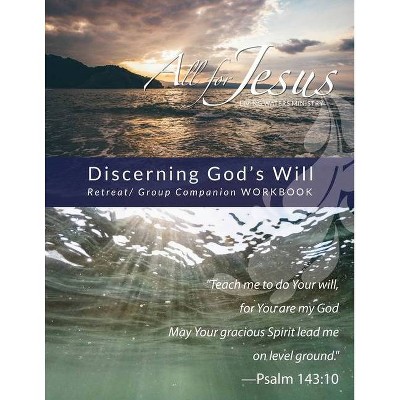 Discerning God's Will - Retreat/Group Companion Workbook - by  Richard T Case (Paperback)