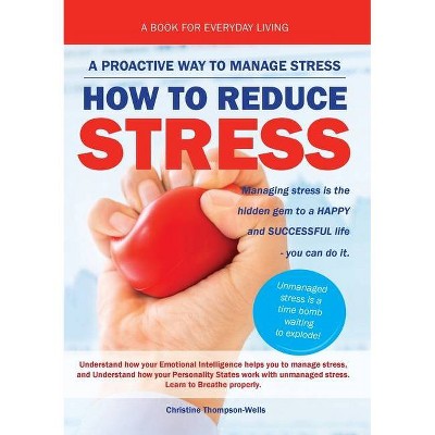 How To Reduce Stress - by  Christine Thompson-Wells (Paperback)