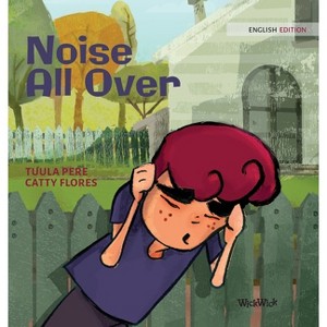 Noise All Over - (Little Fears) by  Tuula Pere (Hardcover) - 1 of 1