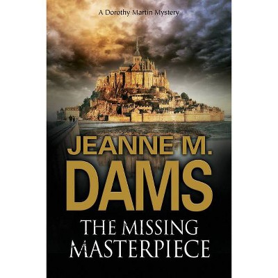 The Missing Masterpiece - (Dorothy Martin Mystery) by  Jeanne M Dams (Hardcover)