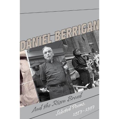 And the Risen Bread - by  Daniel Berrigan (Paperback)