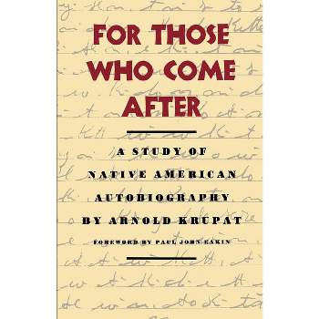 For Those Who Come After - by  Arnold Krupat (Paperback)