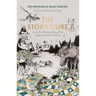 The Story Cure - by  Ella Berthoud & Susan Elderkin (Hardcover)