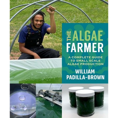 The Algae Farmer - by  William Padilla-Brown (Paperback)