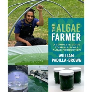 The Algae Farmer - by  William Padilla-Brown (Paperback) - 1 of 1