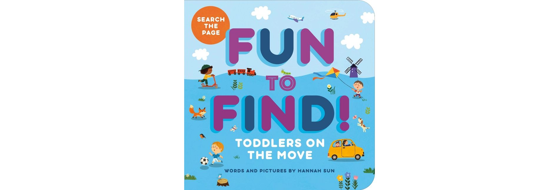 Fun to Find!: Toddlers on the Move - by  Hannah Sun (Board Book)