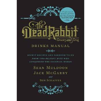 The Dead Rabbit Drinks Manual - by  Sean Muldoon & Jack McGarry & Ben Schaffer (Hardcover)