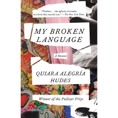 My Broken Language - (One World Essentials) by  Quiara Alegría Hudes (Paperback)