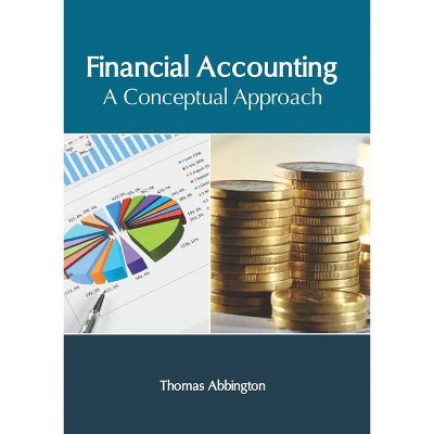 Financial Accounting: A Conceptual Approach - by  Thomas Abbington (Hardcover)