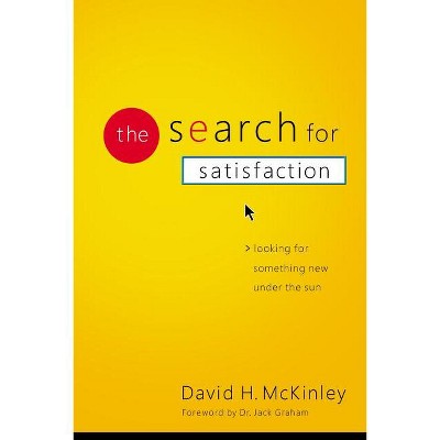 The Search for Satisfaction - by  David H McKinley (Paperback)