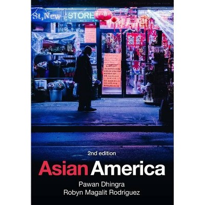 Asian America - 2nd Edition by  Pawan Dhingra & Robyn Magalit Rodriguez (Paperback)