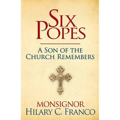 Six Popes - by  Hilary C Franco (Hardcover)