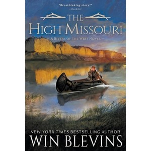 The High Missouri - (Rivers of the West) by  Win Blevins (Paperback) - 1 of 1