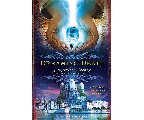 Dreaming Death - (Palace of Dreams)by  J Kathleen Cheney (Paperback)
