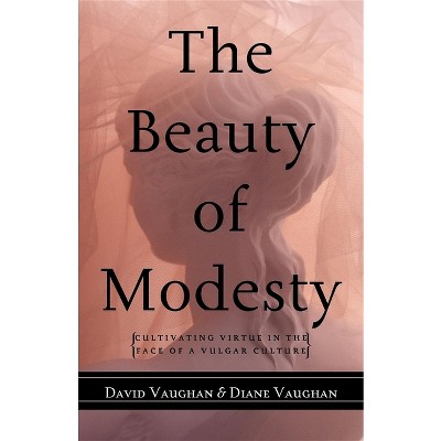 The Beauty of Modesty - by  David J Vaughan & Diane Vaughan (Paperback)