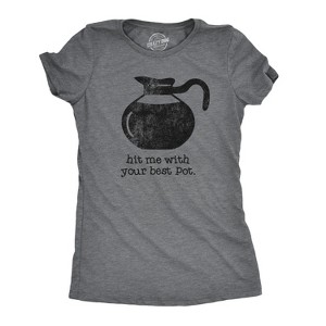 Womens Hit Me With Your Best Pot T Shirt Funny Coffee Tee - Crazy Dog Women's T Shirt - 1 of 4