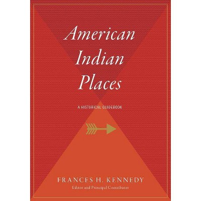 American Indian Places - by  Frances H Kennedy (Paperback)