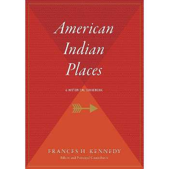 American Indian Places - by  Frances H Kennedy (Paperback)