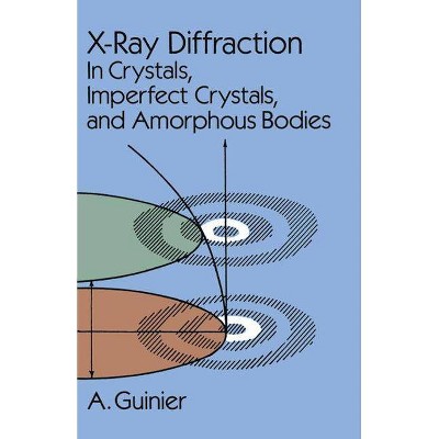 X-Ray Diffraction - (Dover Books on Physics) by  A Guinier & Guinier & Guinier (Paperback)