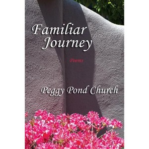 Familiar Journey, Poems - (Southwest Heritage) by  Peggy Pond Church (Paperback) - 1 of 1