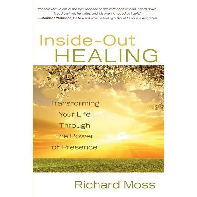 Inside-Out Healing - by  Richard Moss (Paperback)