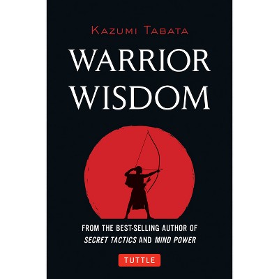Warrior Wisdom - by  Kazumi Tabata (Hardcover)