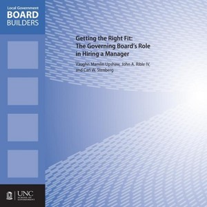 Getting the Right Fit - (Local Government Board Builders) by  Vaughn M Upshaw & John A Rible IV & Carl W Steinberg III (Paperback) - 1 of 1