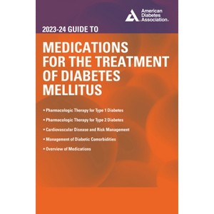 The 2023-24 Guide to Medications for the Treatment of Diabetes Mellitus - by  John R White (Paperback) - 1 of 1