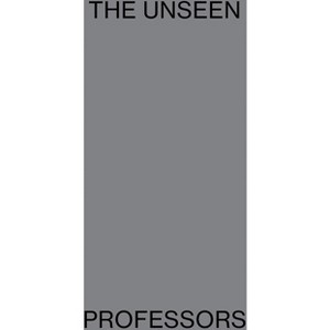 The Unseen Professors - (Hardcover) - 1 of 1