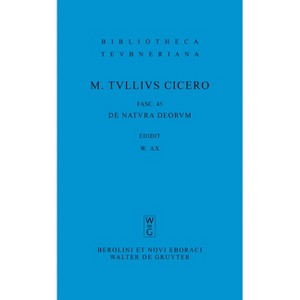 M. Tulli Ciceronis Scripta Quae Manserunt Omnia, Fasc 45, de Natura Deorum - (Bibliotheca Scriptorum Graecorum Et Romanorum Teubneriana) (Paperback) - 1 of 1