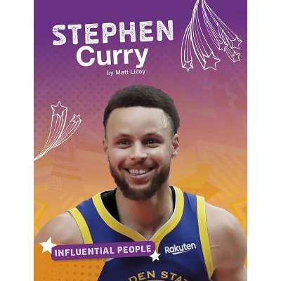 Stephen Curry - (Influential People) by  Matt Lilley (Paperback)