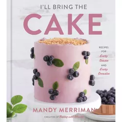 I'll Bring the Cake - by  Mandy Merriman (Hardcover)