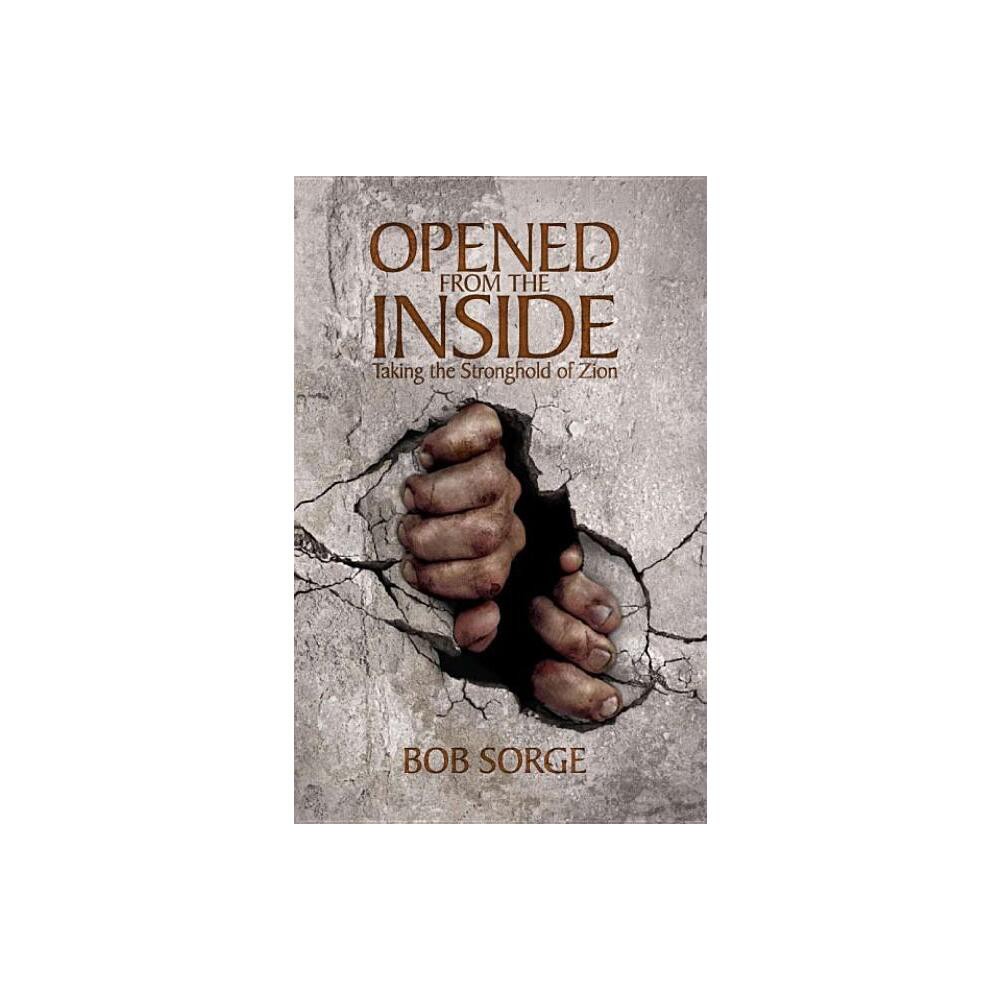 Opened from the Inside - by Bob Sorge (Paperback)