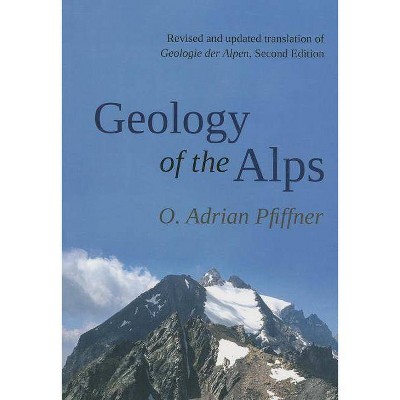 Geology of the Alps - 2nd Edition by  O Adrian Pfiffner (Paperback)