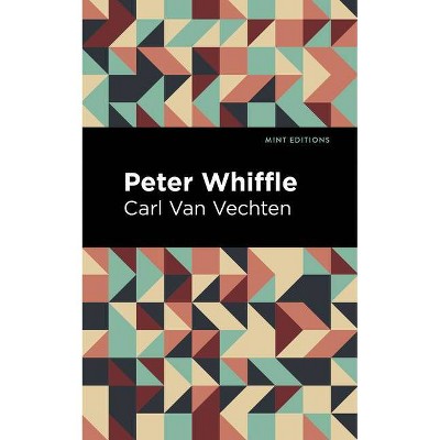 Peter Whiffle - (Mint Editions) by  Carl Van Vechten (Paperback)