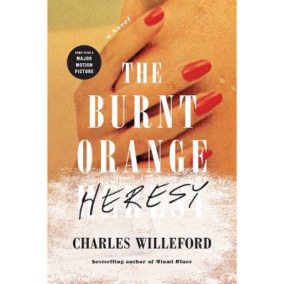 The Burnt Orange Heresy - by  Charles Willeford (Paperback)