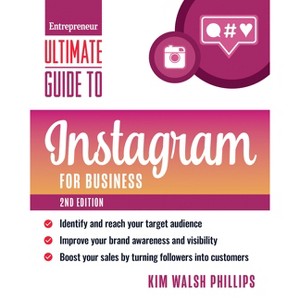 Ultimate Guide to Instagram for Business - (Entrepreneur Ultimate Guide) 2nd Edition by  Kim Walsh Phillips (Paperback) - 1 of 1