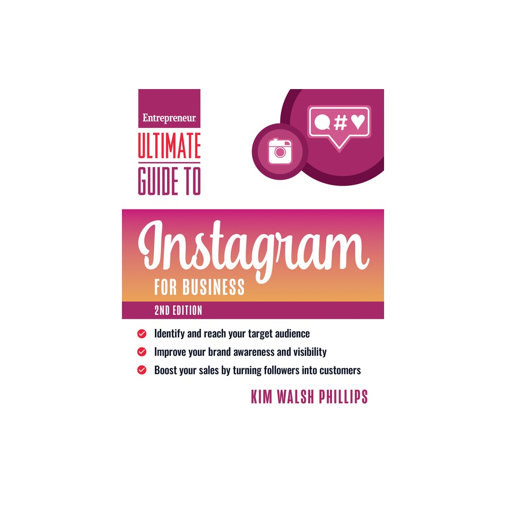 Ultimate Guide to Instagram for Business - (Entrepreneur Ultimate Guide) 2nd Edition by Kim Walsh Phillips (Paperback)